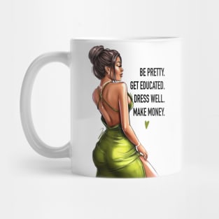 Be Pretty. Get Educated. Dress Well. Make Money. Mug